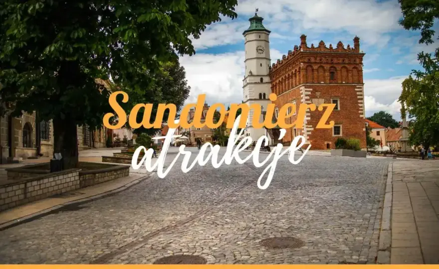 Sandomierz - Trasa zwiedzania. Jak zaplanować dzień idealny?